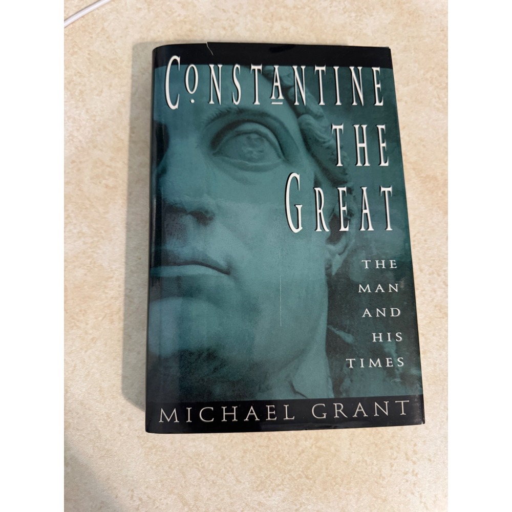 Constantine the Great The Man and His Times Michael Grant Hardcover 1994 History